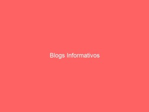 Blogs Informativos