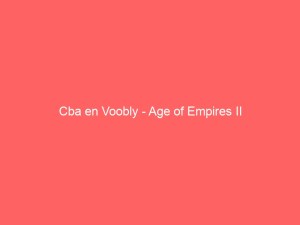Cba en Voobly – Age of Empires II