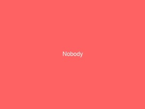 Nobody