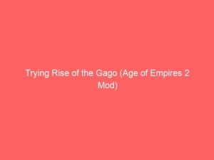 Trying Rise of the Gago (Age of Empires 2 Mod)